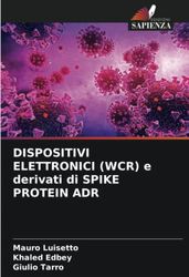 DISPOSITIVI ELETTRONICI (WCR) e derivati di SPIKE PROTEIN ADR