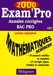 Exam'pro 2000 : mathématiques-sciences, annales corrigées, BAC Pro