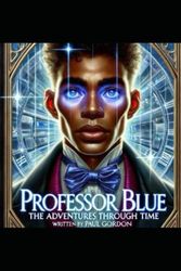 Professor Blue: Adventures Through Time