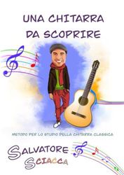 Una Chitarra da scoprire: Metodo per chitarra classica