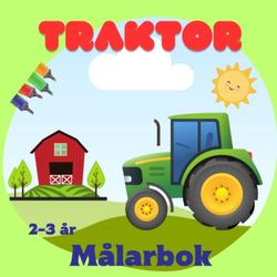 Traktor målarbok 2-3 år: Enkla ritningar av traktorer för att underhålla alla barn med kreativitet 101 sidor. Aktivitetsbok för 2-4 åringar