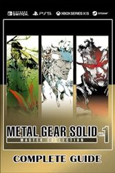 Metal Gear Solid Master Collection Vol 1 Complete Guide : Tips, Tricks, Strategies and much more