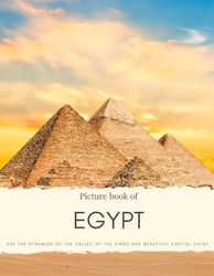 Picture Book of Egypt: See the Pyramids of the Valley of the Kings and Beautiful Capital Cairo