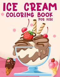 ice cream coloring book: 50 colorful ice cream coloring pages for kids featuring a variety of designs and drawing styles. (Sheets are printed separately to prevent bleed-through)