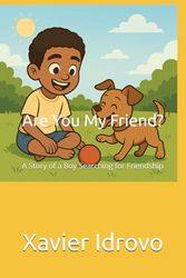 Are You My Friend?: A Story of a Boy Searching for Friendship