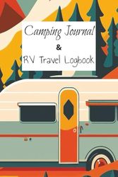 Camping Journal and RV Travel Logbook: Campsite Log and Planner, 6 x 9, 109 pages, Perfect gift for full time RVers, Detailed forms to track campsite ... to note highlights and favorite memories.