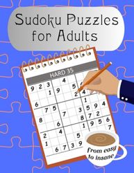 Sudoku Puzzles for Adults: From Easy to Insane – Test Your Logic and Enjoy Hours of Brain-Teasing Fun!