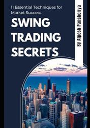 Swing Trading Secrets: 11 Essential Techniques for Market Success