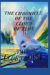 The Cloud Born: Final Edition (The Chronicle Of The Cloud Of Time)