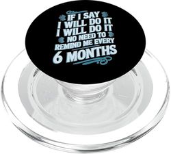 I Said I'll Do It No Need To Remind Me Every 6 Months PopSockets PopGrip para MagSafe