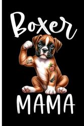 Boxer Mama: Lined Journal Notebook Boxer Dog Gifts for Boxer Dog lovers | 6" X 9" | 110 Blank Lined