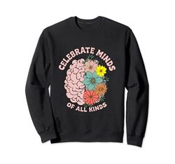 Celebrate Minds Of All Kinds Neurodiversity Autism Awareness Sweatshirt