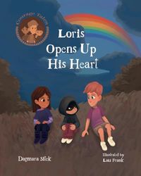 Loris Opens Up His Heart: An Emotional Story For Kids (Courage Tales)