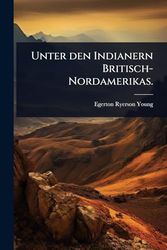 Unter den Indianern Britisch-Nordamerikas.