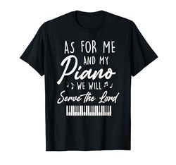 We Will Serve The Lord Piano Player Musician Quote Saying Maglietta