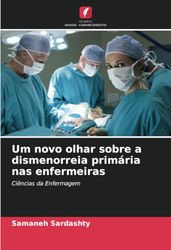 Um novo olhar sobre a dismenorreia primária nas enfermeiras: Ciências da Enfermagem