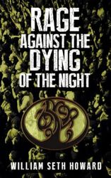 Rage against the Dying of the Night