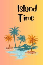 Island Time: Sunshine Notebook, Full Color, Softcover, 6 x 9 Inches, 120 Lined Pages, Great Gift