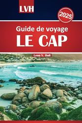 Guide de voyage Le Cap 2025: Explorez les attractions incontournables, les meilleures plages, les visites de vignobles et les conseils d'aventure pour un voyage inoubliable en Afrique du Sud