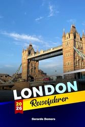 London Reiseführer 2026: Kulturelle Spaziergänge, Lebensmittelmärkte, historische Viertel und lokale Tipps für jeden Entdeckertyp