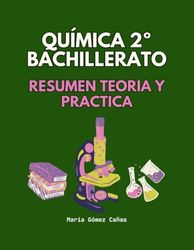 Química 2º Bachillerato: Resumen teoría y práctica