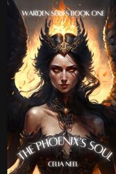 The Phoenix's Soul: Warden Series Book One