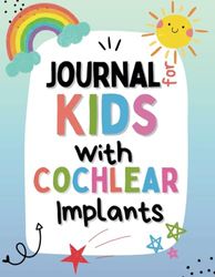 Journal for kids with Cochlear Implants: Keep record of hearing difficulties, new sounds and battery changes for kids