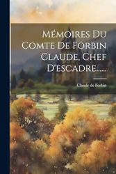 Mémoires Du Comte De Forbin Claude, Chef D'escadre......