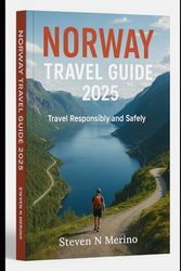 Norway Travel Guide 2025: Travel Responsibly and Safely