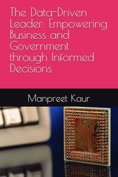 The Data-Driven Leader: Empowering Business and Government through Informed Decisions
