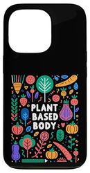 Plant Based Body Stile di vita vegetariano vegano |----- Custodia per iPhone 13 Pro