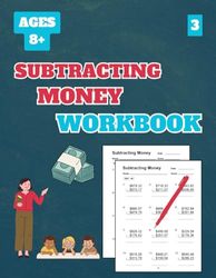 Subtracting Money Workbook, Level 3: 50 Tests about Subtracting Money Level 3 for Grades 3-5, with Answer Key, 102 Pages, 8.5 x 11 inches