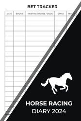 Horse Racing Diary 2024: Gambling Log Book for Betting | Horse Racing Fixtures | Annual Betting... Great Gift for Horse Racing Lovers
