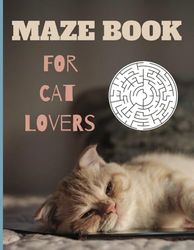 Maze Book For Cat Lovers: 50 Beginner Mazes with Solutions and Monochrome Photos of Cute Cats