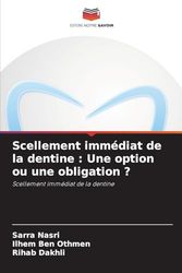 Scellement immédiat de la dentine: Une option ou une obligation ?