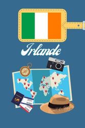 Irlande Carnet de Voyage: Journal de notes, organisez, planifiez et créez des souvenirs avec ce carnet à remplir pour un voyage reussi en Irlande