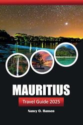 Mauritius Travel Guide 2025: Exploring Paradise, Hidden Gems, Adventures, and Culture in the Heart of the Indian Ocean