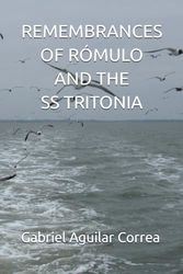 REMEMBRANCES OF RÓMULO AND THE SS TRITONIA