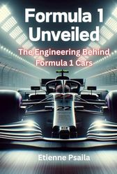 Formula 1 Unveiled: The Engineering Behind Formula 1 Cars