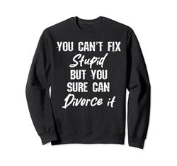 Can't fix stupid but you can divorce it Divorce party Outfit Sudadera