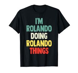 Soy Rolando Haciendo Rolando Cosas Divertidas Nombre Rolando Personaliz Camiseta