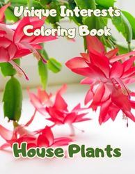 Unique Interests Coloring Book: House Plants