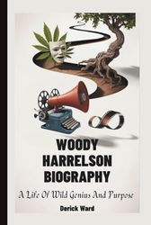 Woody Harrelson Biography: A Life of Wild Genius and Purpose