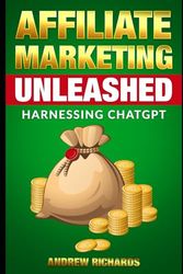 Affiliate Marketing Unleashed: Harnessing ChatGPT