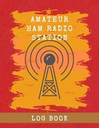HAM Radio Log Book: Amateur Radio Station Log Book For HAM Radio Operators of All Levels