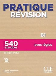 Pratique Révision - Niveau B1 - Livre + Corrigés + Audio téléchargeable: 540 exercices