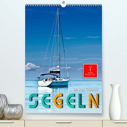 Segeln bis zum Horizont (hochwertiger Premium Wandkalender 2024 DIN A2 hoch), Kunstdruck in Hochglanz: Sonne, Wind und Wellen bis zum Horizont.