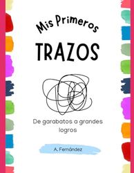 Mis Primeros Trazos: De garabatos a grandes logros