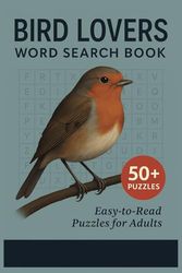 Bird Lovers Word Search Puzzle Book: Word Searches with Easy to Read Print about Birds, Fowls, Avian and More | 6x9 inches, 110 pages | 50+ Puzzle… Gift for Vacation, Holidays and Free Times
