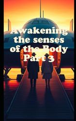 Awakening the Senses of the Body: Part